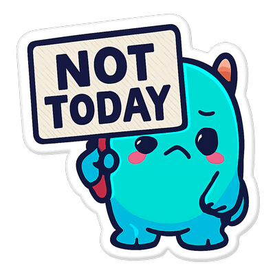 Not Today